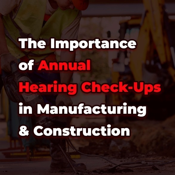 Annual Hearing Checkups in Manufacturing & Construction
