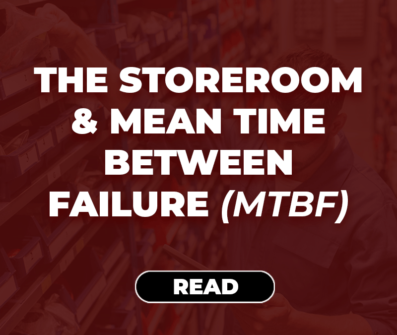 The Storeroom and Mean Time Between Failure (MTBF)