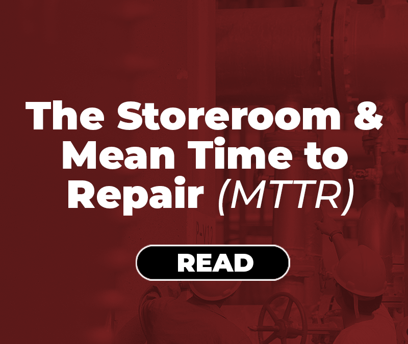 The Storeroom and Mean Time to Repair (MTTR)