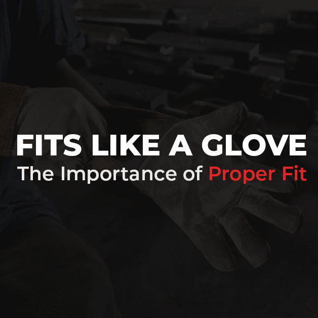 Fits Like a Glove: The Importance of Proper Fit