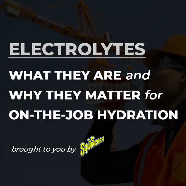 Electrolytes for On-the-Job Hydration: What they Are and Why they Matter