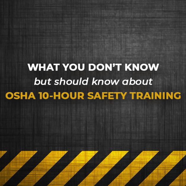 What You Don’t Know but Should Know About OSHA 10-Hour Safety Training