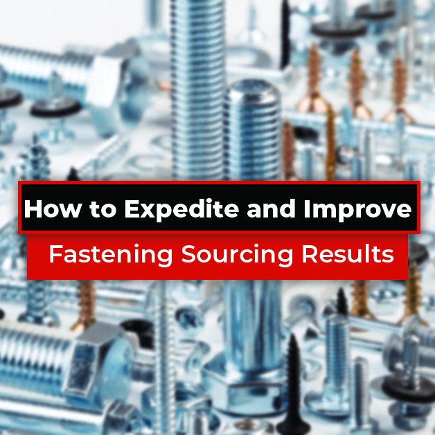 How to Expedite and Improve Fastening Sourcing Results