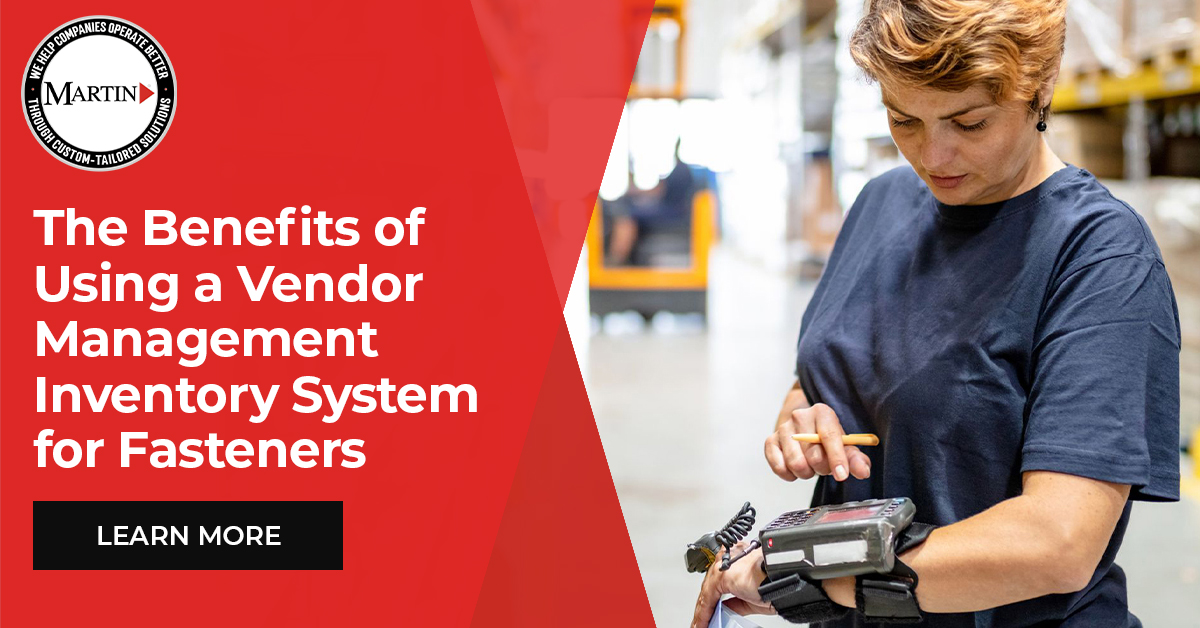 The Benefits Of Using A Vendor Management Inventory System For Fasteners Martin Supply 9672